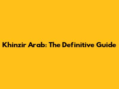 Khinzir Arab: The Definitive Guide