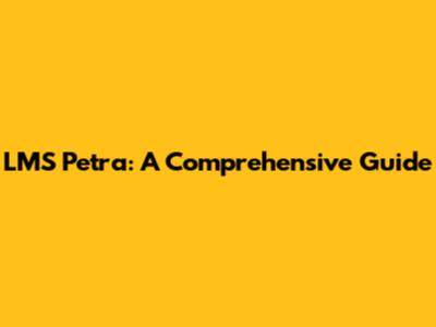 LMS Petra: A Comprehensive Guide