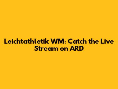 Leichtathletik WM: Catch the Live Stream on ARD