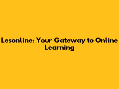 Lesonline: Your Gateway to Online Learning