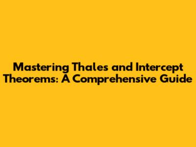 Mastering Thales' and Intercept Theorems: A Comprehensive Guide