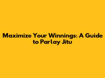 Maximize Your Winnings: A Guide to Parlay Jitu