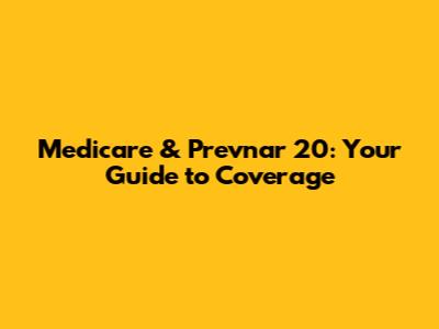 Medicare & Prevnar 20: Your Guide to Coverage