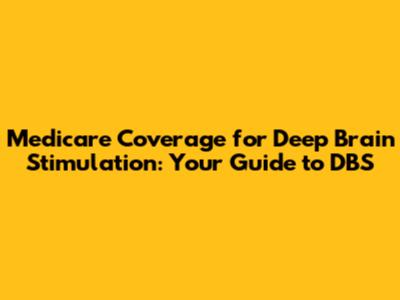Medicare Coverage for Deep Brain Stimulation: Your Guide to DBS