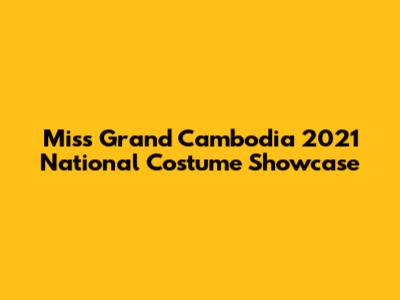 Miss Grand Cambodia 2021 National Costume Showcase
