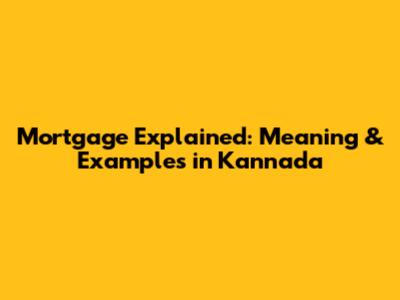 Mortgage Explained: Meaning & Examples in Kannada