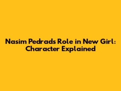 Nasim Pedrad's Role in New Girl: Character Explained