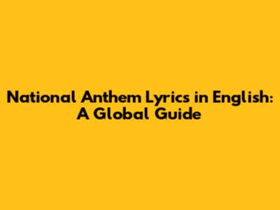 National Anthem Lyrics in English: A Global Guide