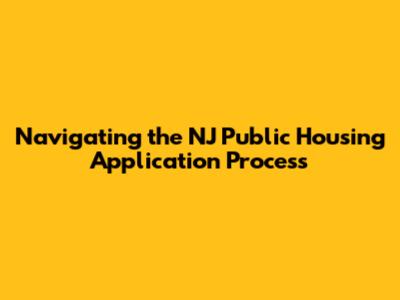 Navigating the NJ Public Housing Application Process