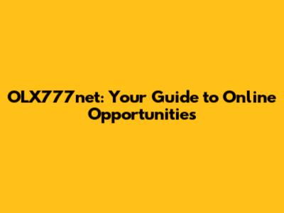 OLX777net: Your Guide to Online Opportunities