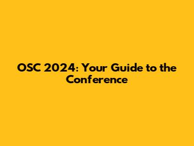 OSC 2024: Your Guide to the Conference