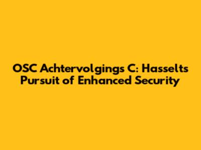 OSC Achtervolgings C: Hasselt's Pursuit of Enhanced Security