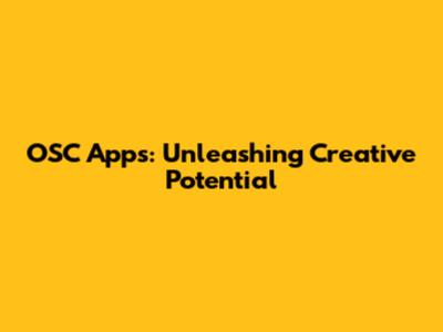 OSC Apps: Unleashing Creative Potential