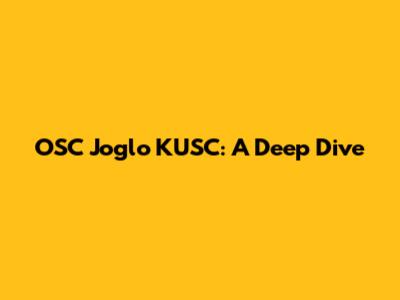 OSC Joglo KUSC: A Deep Dive