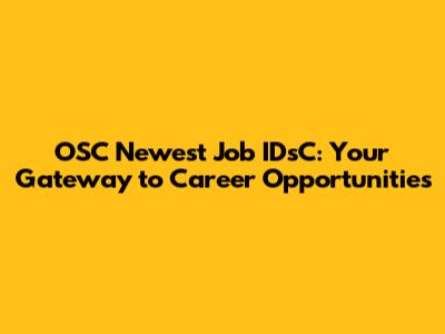 OSC Newest Job IDsC: Your Gateway to Career Opportunities