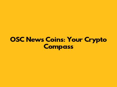 OSC News Coins: Your Crypto Compass