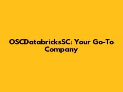 OSCDatabricksSC: Your Go-To Company