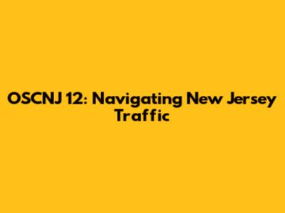 OSCNJ 12: Navigating New Jersey Traffic
