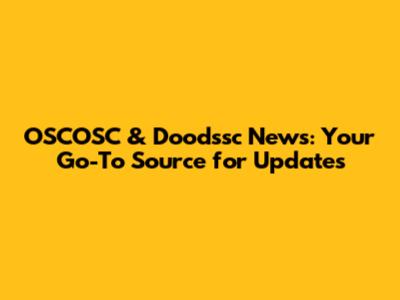 OSCOSC & Doodssc News: Your Go-To Source for Updates