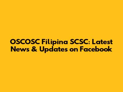 OSCOSC Filipina SCSC: Latest News & Updates on Facebook