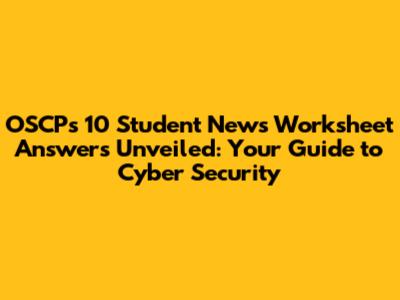 OSCP's 10 Student News Worksheet Answers Unveiled: Your Guide to Cyber Security