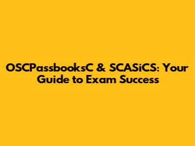 OSCPassbooksC & SCASiCS: Your Guide to Exam Success