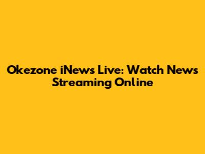 Okezone iNews Live: Watch News Streaming Online