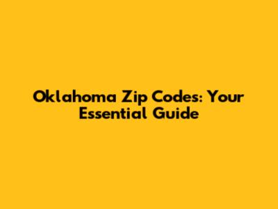 Oklahoma Zip Codes: Your Essential Guide