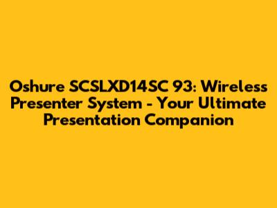 Oshure SCSLXD14SC 93: Wireless Presenter System - Your Ultimate Presentation Companion