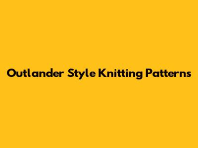 Outlander Style Knitting Patterns