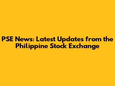 PSE News: Latest Updates from the Philippine Stock Exchange