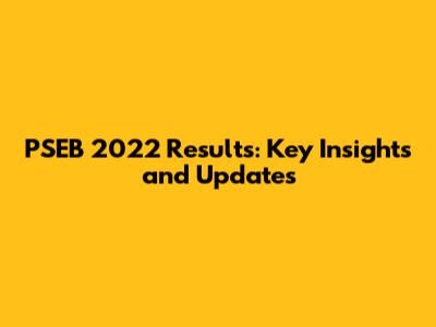 PSEB 2022 Results: Key Insights and Updates