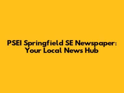 PSEI Springfield SE Newspaper: Your Local News Hub