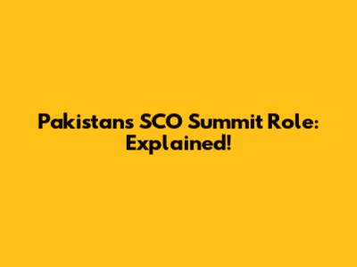 Pakistan's SCO Summit Role: Explained!
