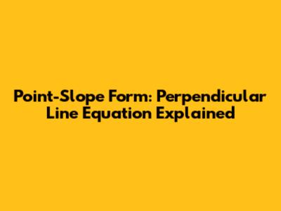 Point-Slope Form: Perpendicular Line Equation Explained
