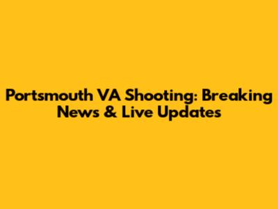 Portsmouth VA Shooting: Breaking News & Live Updates