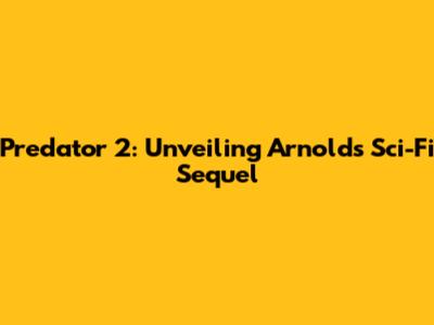 Predator 2: Unveiling Arnold's Sci-Fi Sequel