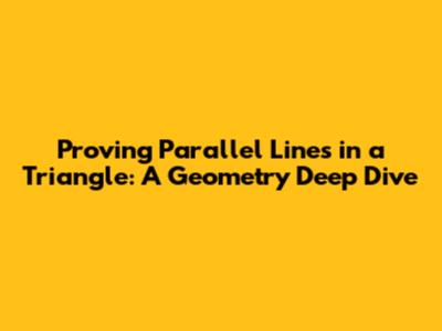 Proving Parallel Lines in a Triangle: A Geometry Deep Dive