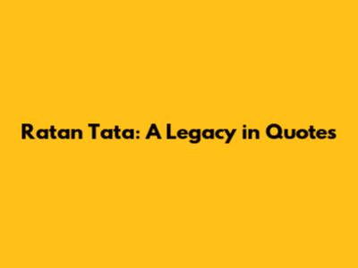 Ratan Tata: A Legacy in Quotes