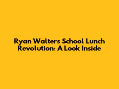 Ryan Walters' School Lunch Revolution: A Look Inside
