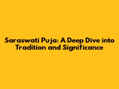 Saraswati Puja: A Deep Dive into Tradition and Significance