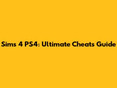 Sims 4 PS4: Ultimate Cheats Guide