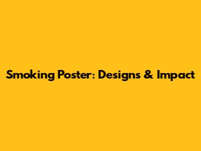 Smoking Poster: Designs & Impact