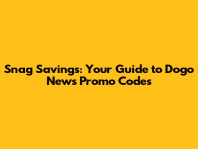 Snag Savings: Your Guide to Dogo News Promo Codes