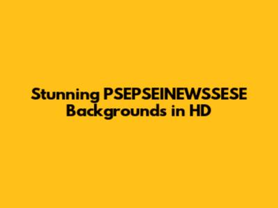 Stunning PSEPSEINEWSSESE Backgrounds in HD