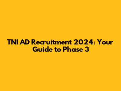 TNI AD Recruitment 2024: Your Guide to Phase 3