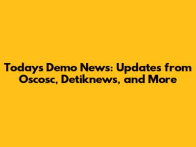 Today's Demo News: Updates from Oscosc, Detiknews, and More