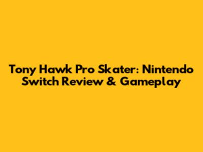 Tony Hawk Pro Skater: Nintendo Switch Review & Gameplay