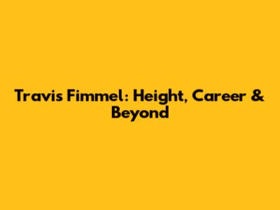 Travis Fimmel: Height, Career & Beyond
