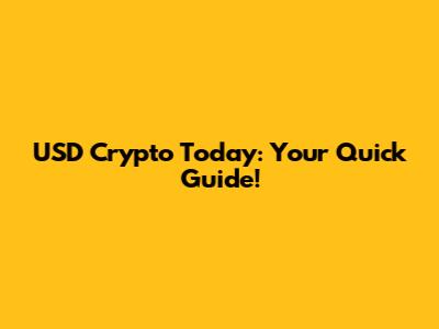 USD Crypto Today: Your Quick Guide!